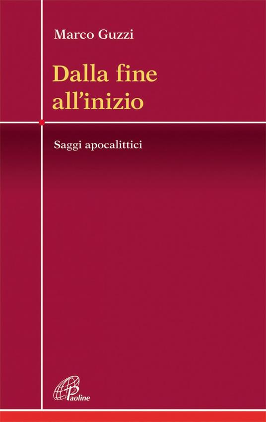 Dalla fine all'inizio. Saggi apocalittici - Marco Guzzi - ebook
