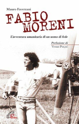 Fabio Moreni. L'avventura umanitaria di un uomo di fede - Mauro Faverzani - ebook