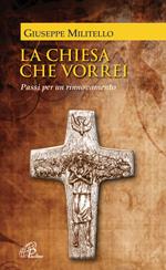 La Chiesa che vorrei. Passi per un rinnovamento