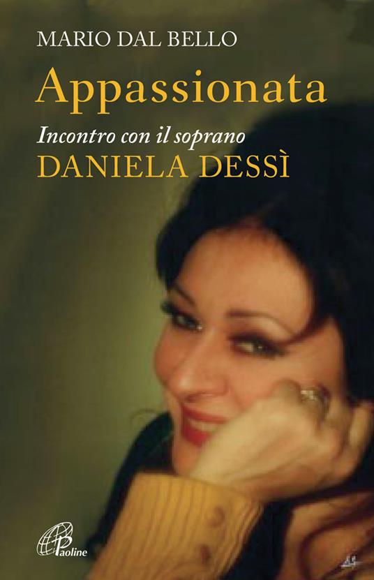Appassionata. Incontro con il soprano Daniela Dessì - Mario Dal Bello - ebook