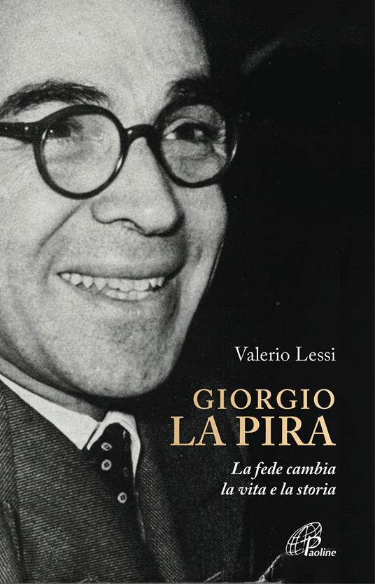 Giorgio la Pira. La fede cambia la vita e la storia - Valerio Lessi - ebook