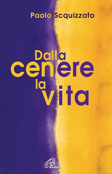 Dalla cenere la vita. Un percorso di consapevolezza - Paolo Squizzato - ebook