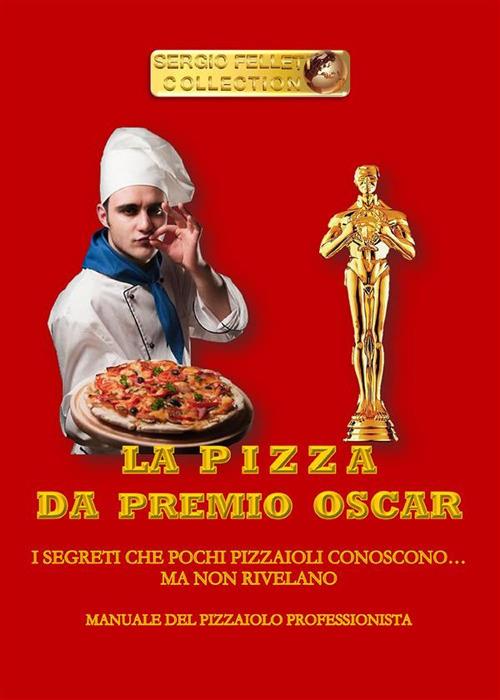 La pizza da premio Oscar - Sergio Felleti - ebook