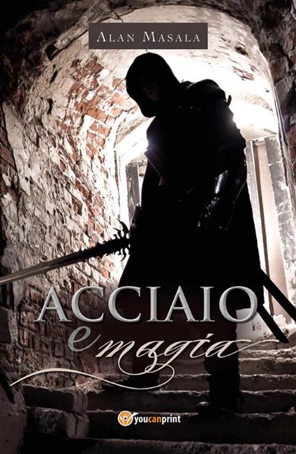 Acciaio e magia - Alan Masala - ebook