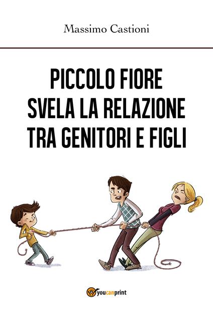 Piccolo Fiore svela la relazione tra genitori e figli - Massimo Castioni - copertina