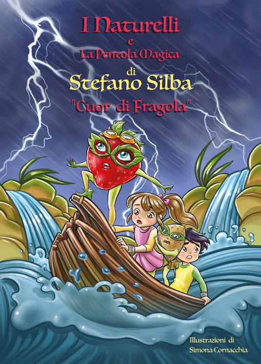 Cuor di fragola. I Naturelli e la pentola magica - Stefano Silba - copertina