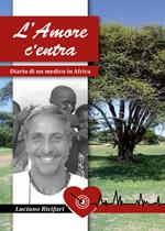 L' amore c'entra. Diario di un medico in Africa