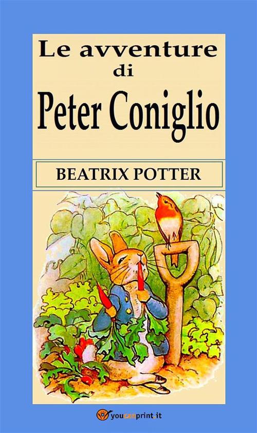Le avventure di Peter Coniglio - Beatrix Potter - ebook