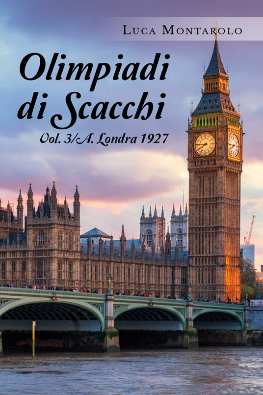 Olimpiadi di scacchi. Vol. 3\A: Londra 1927. - Luca Montarolo - copertina