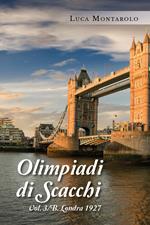 Olimpiadi di scacchi. Vol. 3\B: Londra 1927.