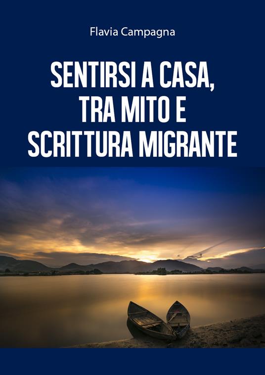 Sentirsi a casa, tra mito e scrittura migrante - Flavia Campagna - copertina