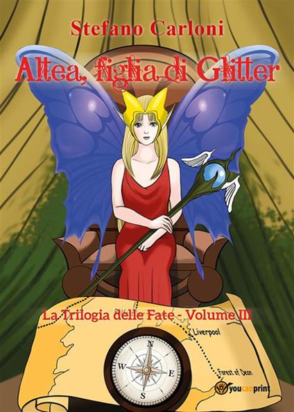 Altea, figlia di Glitter. La Trilogia delle Fate - Volume III - Stefano Carloni - ebook