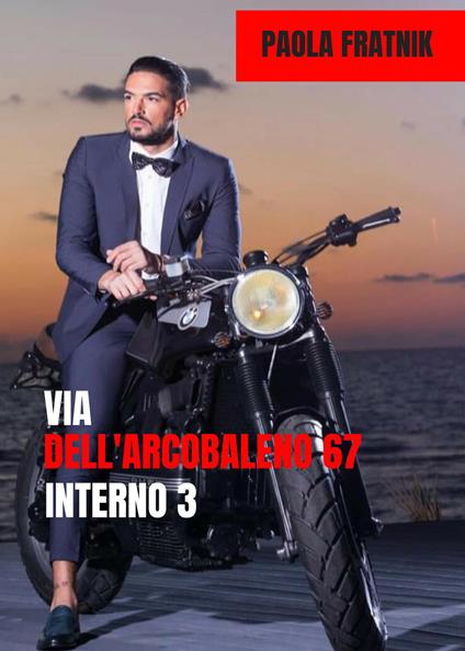 Via dell'Arcobaleno 67 Interno 3 - Paola Fratnik - copertina