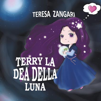 Terry la dea della luna. Ediz. illustrata - Teresa Zangari - copertina