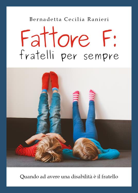 Fattore f: fratelli per sempre - Bernadetta Cecilia Ranieri - copertina