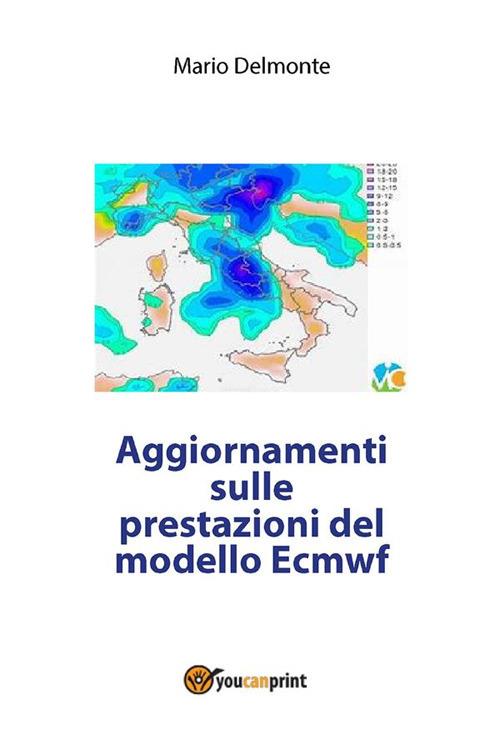 Aggiornamenti sulle prestazioni del modello Ecmwf - Mario Delmonte - ebook