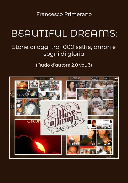 Nudo d'autore 2.0. Vol. 3: Beautiful dreams: Storie di oggi tra 1000 selfie, amori e sogni di gloria. - Francesco Primerano - copertina