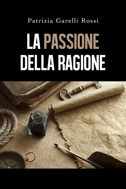 La passione della ragione - Patrizia Garelli Rossi - copertina