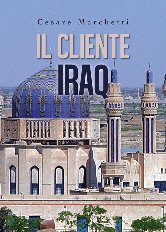 Il cliente Iraq - Cesare Marchetti - copertina