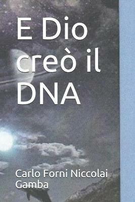 E Dio creò il DNA - Carlo Forni - copertina