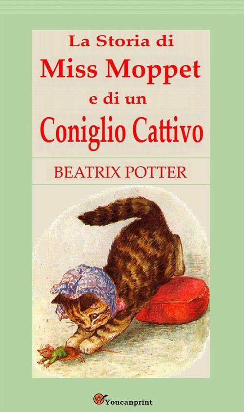 La storia di Miss Moppet e di un coniglio cattivo - Beatrix Potter - ebook