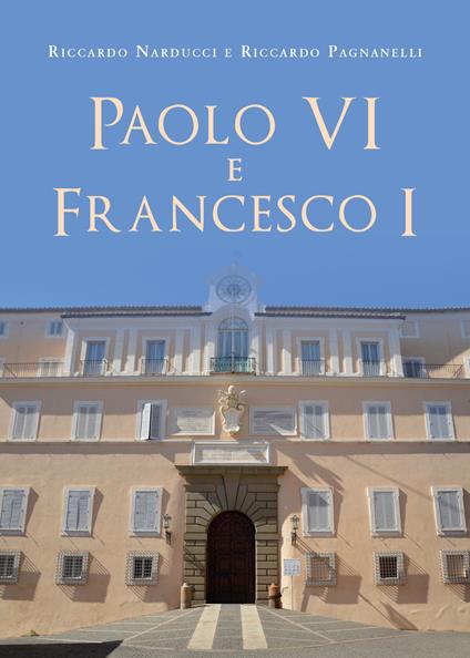 Paolo VI e Francesco I - Riccardo Narducci,Riccardo Pagnanelli - copertina