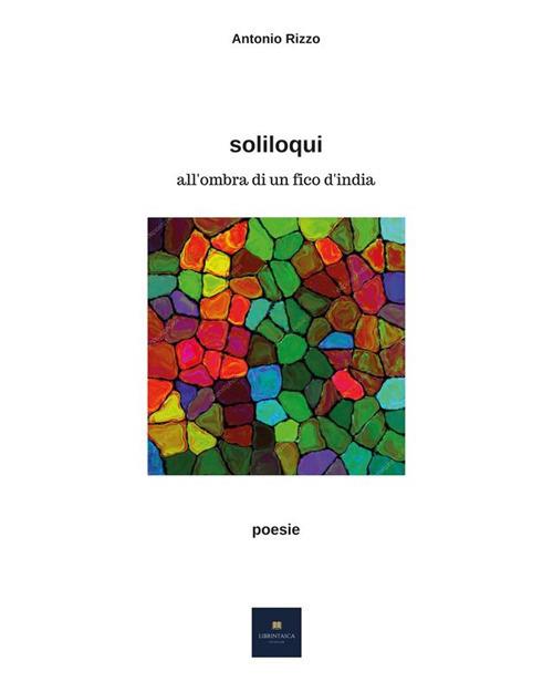 Soliloqui all'ombra di un fico d'India - Antonio Rizzo - ebook