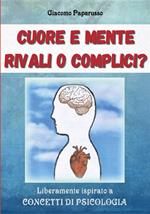 Cuore e mente. Rivali o complici?