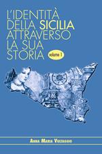 L' identità della Sicilia attraverso la sua storia. Vol. 1