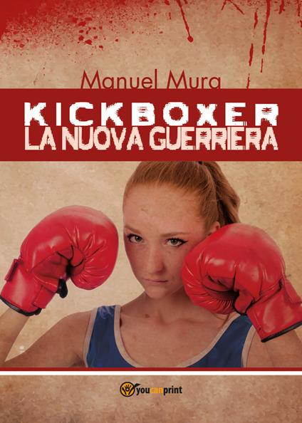 Kickboxer. La nuova guerriera - Manuel Mura - copertina