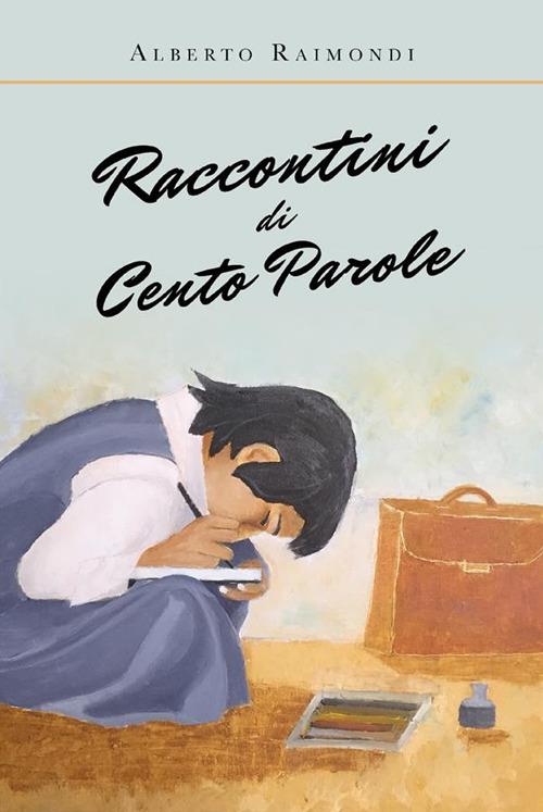 Raccontini di cento parole - Alberto Raimondi - ebook