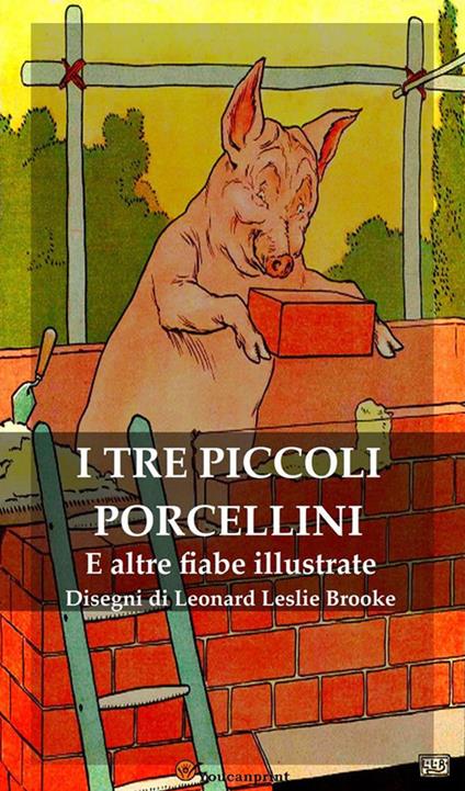 I tre piccoli porcellini e altre fiabe illustrate - Leonard Leslie Brooke - ebook