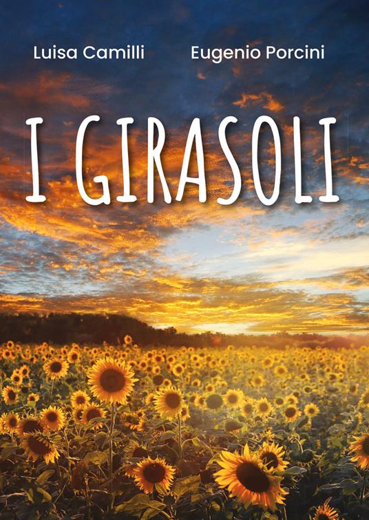 I girasoli - Luisa Camilli,Eugenio Porcini - copertina
