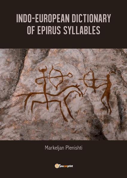 Indo-European dictionary of Epirus syllables - Markeljan Plenishti - ebook