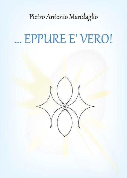 ... eppure è vero! - Pietro Antonio Mandaglio - copertina