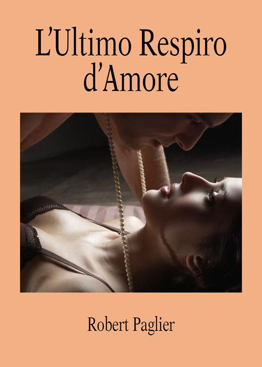 L' ultimo respiro d'amore - Robert Paglier - copertina