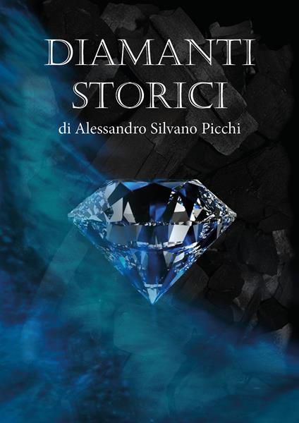 Diamanti storici - Alessandro Silvano Picchi - copertina