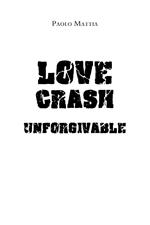 Unforgivable. Love crash. Ediz. italiana