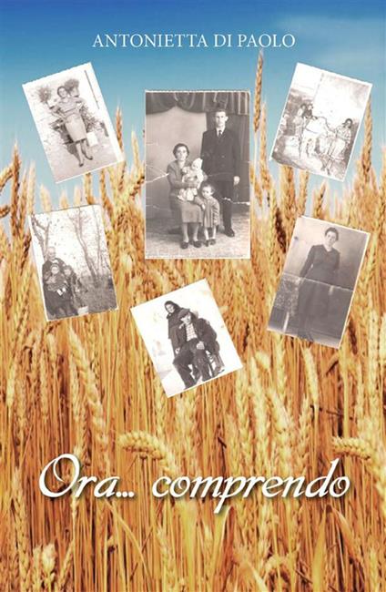 Ora... comprendo - Antonietta Di Paolo - ebook