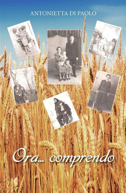 Ora... comprendo - Antonietta Di Paolo - ebook