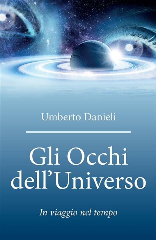 Gli occhi dell'universo - Umberto Danieli - ebook