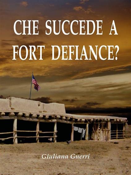 Che succede a Fort Defiance? - Giuliana Guerri - ebook