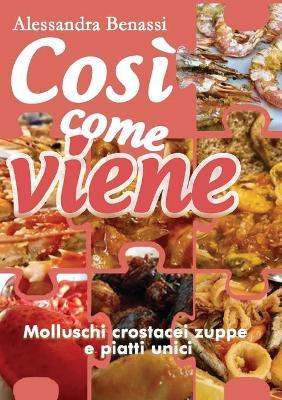 Molluschi, crostacei, zuppe e piatti unici. Così come viene - Alessandra Benassi - copertina