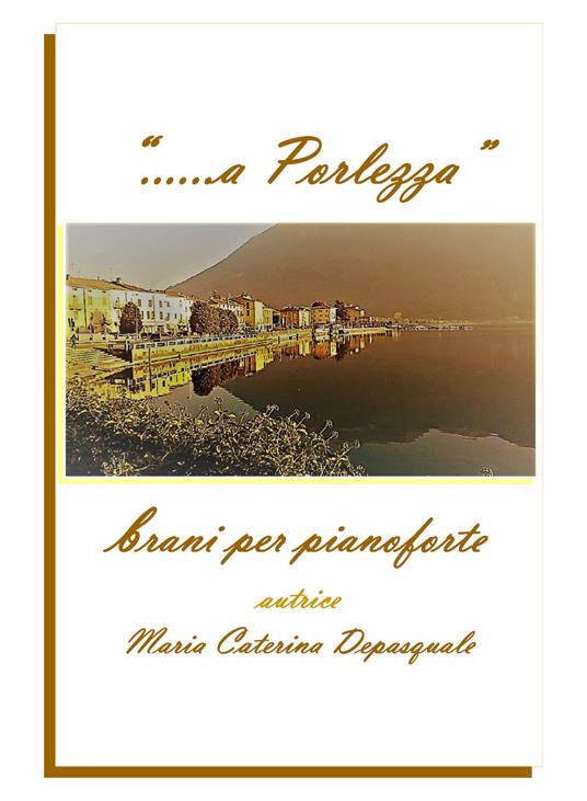 «... a Porlezza». Brani per pianoforte - Maria Caterina Depasquale - copertina