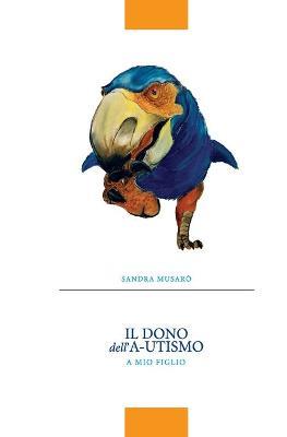 Il dono dell'a-utismo - Sandra Musarò - copertina