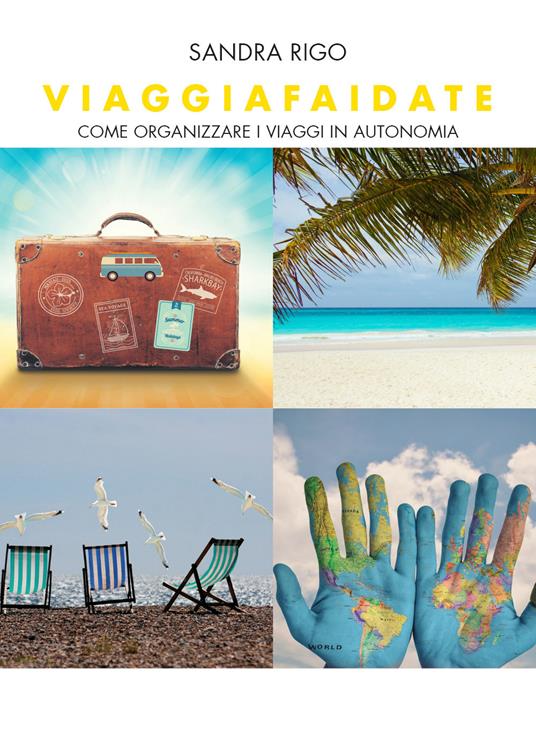 Viaggiafaidate. Come organizzare i viaggi in autonomia - Sandra Rigo - copertina