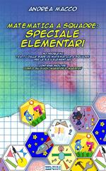 Matematica a squadre. Speciale elementari