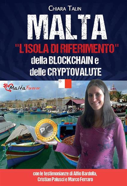Malta, l'isola di riferimento della Blockchain e delle cryptovalute - Chiara Talin - ebook