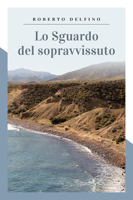 Lo sguardo del sopravvissuto - Roberto Delfino - copertina