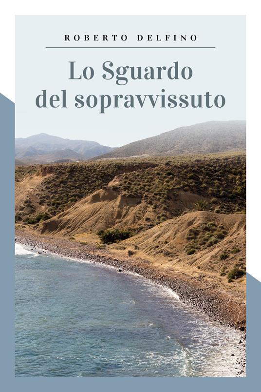 Lo sguardo del sopravvissuto - Roberto Delfino - copertina